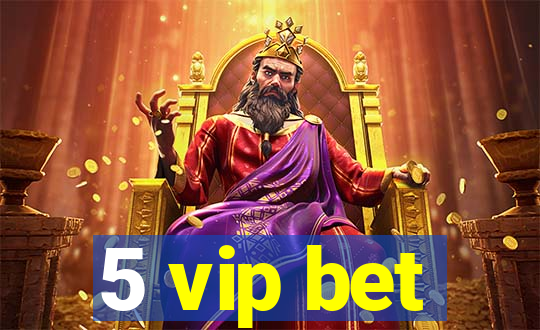 5 vip bet